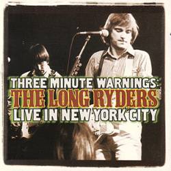 The Long Ryders : Three Minute Warnings: the Long Ryders Live in New York City
